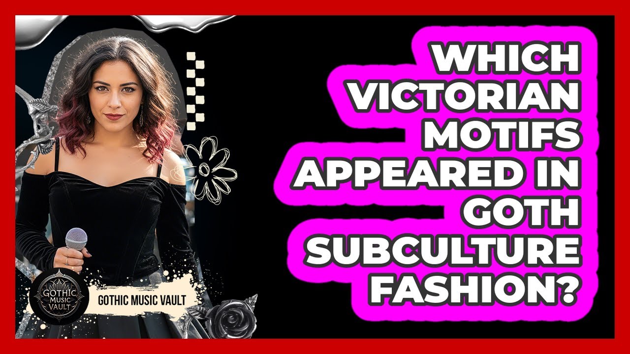 Which Victorian Motifs Appeared In Goth Subculture Fashion?