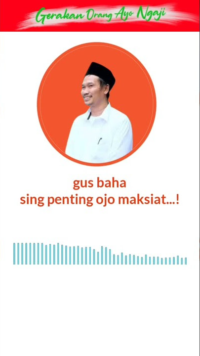 Gus baha - sing penting Ojo maksiat..!
