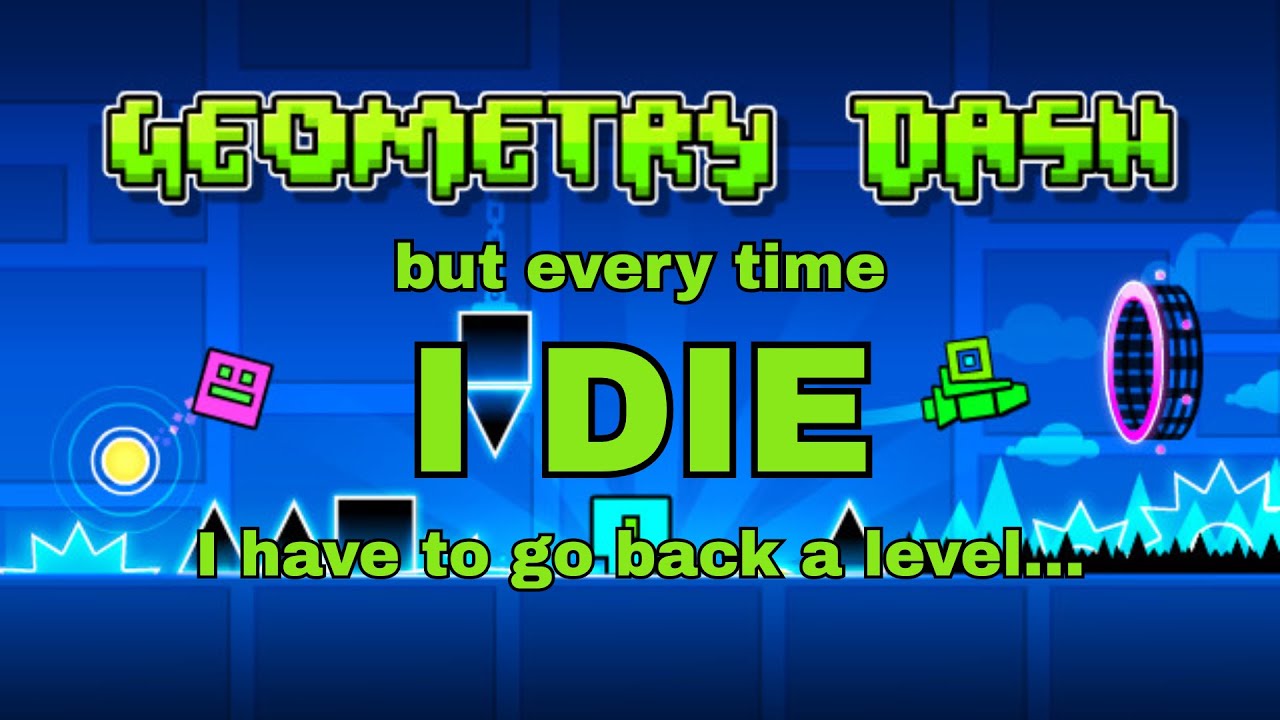 Geometry Dash, but every time I die, I have to go back a level (part 1 ...