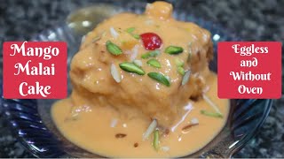 Mango malai cake | eggless & without oven super soft recipe