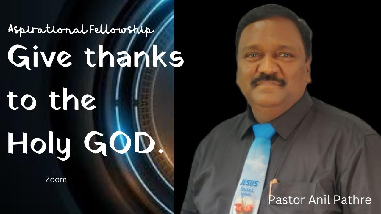 Give thanks to the Holy GOD | Pastor Anil Pathre | Aspirational Fellowship