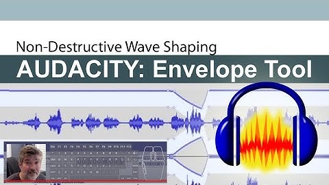 Audacity Amplitude part2: Using the ENVELOPE Tool