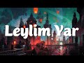 Leylim Yar - Canbay & Wolker (Lyrics/Sözleri)