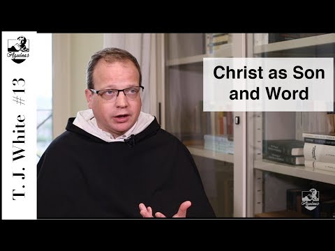 Thomas Joseph White #13: Christ as Son and Word (I, 34)