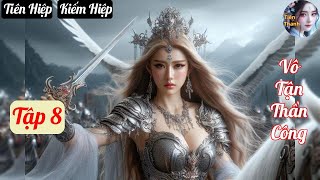 [Tập 8] Vô Tận Thần Công - Chương 506-561 - Truyện Tiên Hiệp, Kiếm Hiệp Hay nhất