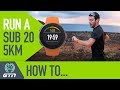 How To Run A Sub 20 Minute 5km Race! | Running Training & Tips