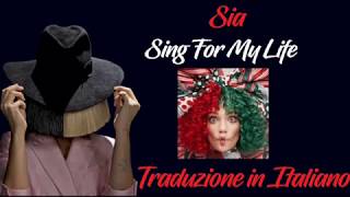 Sia - Sing For My Life (Testo e Traduzione in italiano)