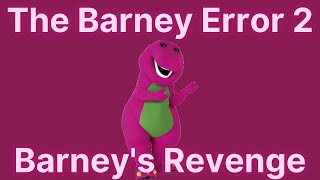 The Barney Error 2: Barney's Revenge