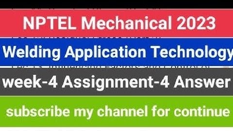 Application Of Welding Technology Assignment4 ||week4 #nptel #swayam #mechanicalengineering #shorts