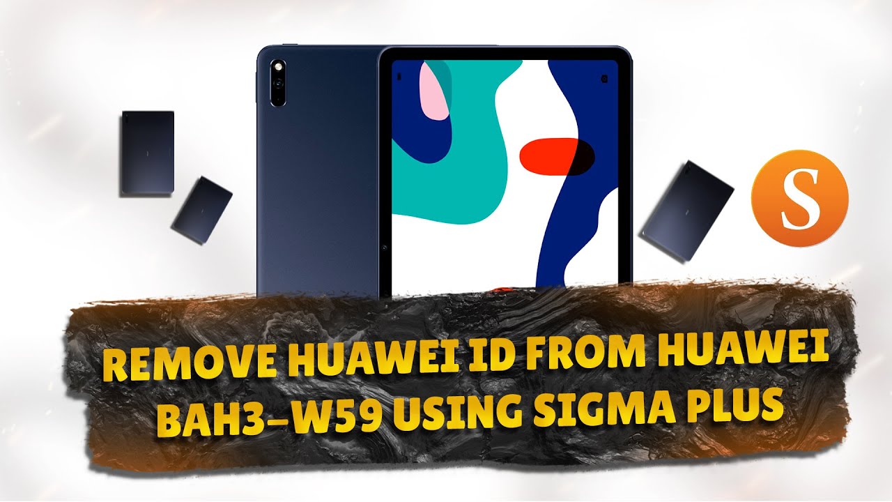 Remove Huawei ID from Huawei MatePad 10.4 BAH3-W59 using Sigma