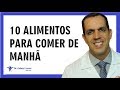 10 ALIMENTOS SAUDÁVEIS PARA COMER DE MANHÃ | Dr. Gabriel Azzini