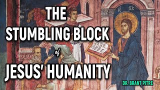 The Stumbling Block of Jesus' Humanity