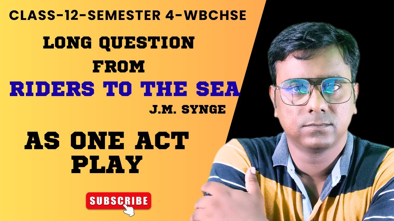 Riders to the Sea as a One-Act Play | Long Question Answer | Class 12 Semester 4 WBCHSE English