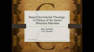 Reject Dominionist Theology - A Critique of the Seven Mountain Mandate, Part 4