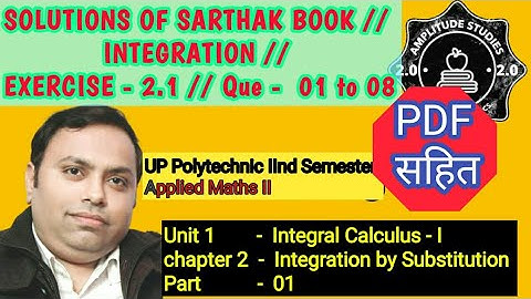 Exercise 2.1 // Question 01 to 08 //Solution of sarthak book //Applied Maths II // Integ by subst..