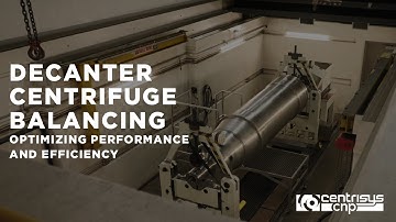 Decanter Centrifuge Balancing: Optimizing Performance and Efficiency