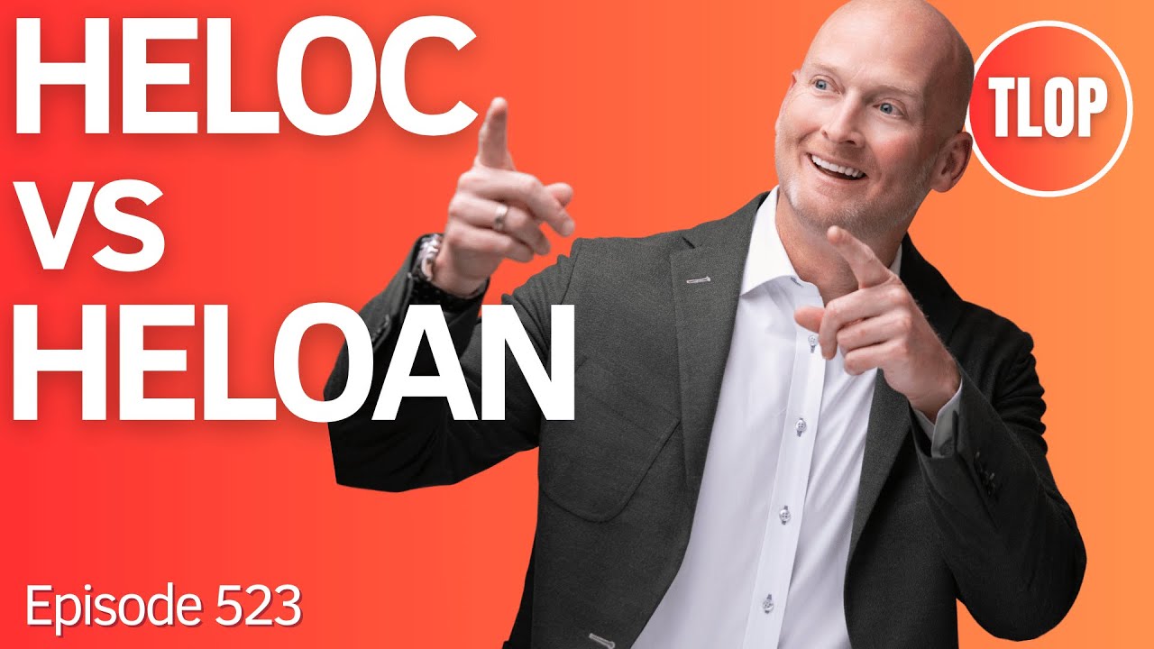 HELOC против HELOAN: полное руководство для специалистов по ипотеке | Выпуск 523