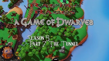 A Game of Dwarves: Stage 5 Part 7 The Tunnel by RaetacRages