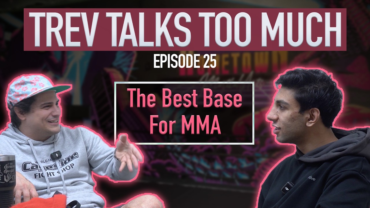 Trev Talks Too Much (#25): The Best Martial Art For MMA