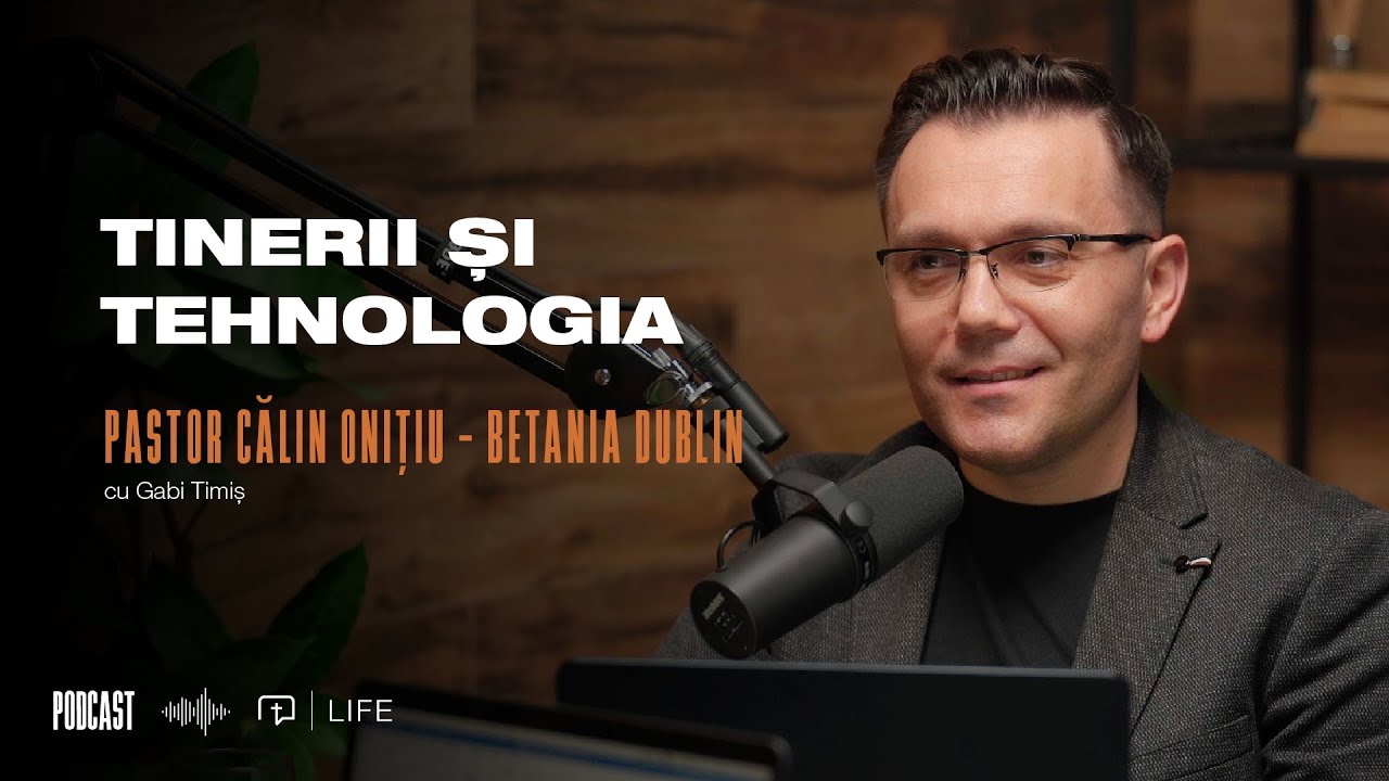 Tinerii şi tehnologia I Podcast I  Pastor Călin Onițiu – Betania Dublin