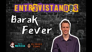 #Entr3vistanDOS || Barak Fever - T3, E1