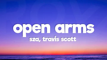 SZA - Open Arms (Lyrics) ft. Travis Scott