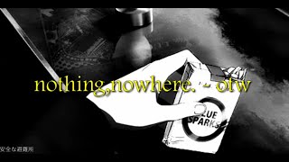 nothing,nowhere. - otw (unreleased, lyrics)