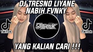 DJ TRESNO LIYANE NORTHSLE NABIH FVNKY VIRAL TIKTOK 2023