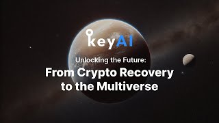 KeyAI – Unlocking the Future: From Crypto Recovery to the Multiverse