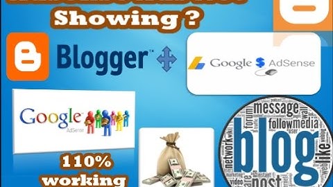 Adsense Ads Not Showing in Blog? 110% sure Ads show, if you done this process [Don