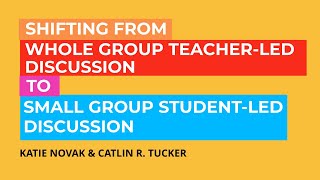 A Shift From Whole-Group Teacher-Led to Small-Group Student-Led Discussion, The Shift to Student-Led