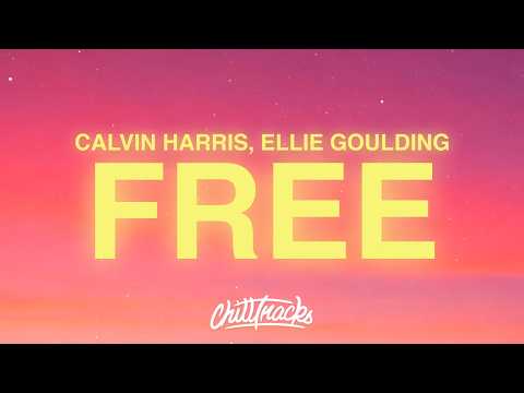 Calvin Harris, Ellie Goulding - Free (lyrics)