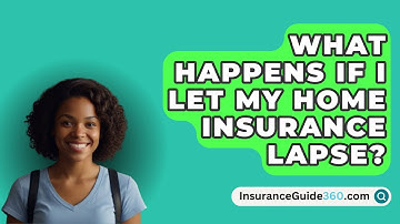 What Happens If I Let My Home Insurance Lapse? -  InsuranceGuide360.com