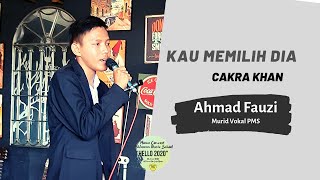 Ahmad Fauzi - Kau Memilih Dia (Cakra Khan) Cover