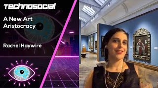 A New Art Aristocracy with Rachel Haywire