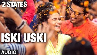 Video thumbnail of "Iski Uski Full Song (audio) 2 States | Arjun Kapoor, Alia Bhatt"