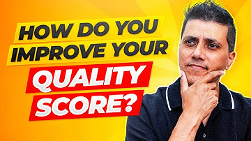 7 Steps: How Do You Improve Your Quality Score In Google Ads | Cut Costs | Increase Profitability