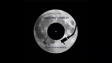 Mood Patterns #29| Mixed by Rafadelic