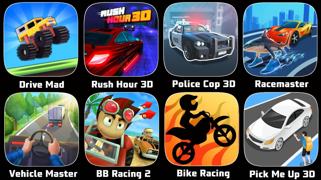 Drive Mad,Vehicle Masters,Racemaster,Rush Hour 3D,Bike Race,BB Racing 2,Pick Me Up 3D