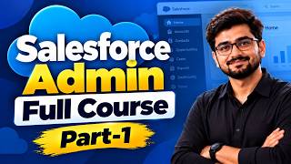 Salesforce Admin Tutorial For Beginners | Salesforce Admin Full Course 2026 | Part -1