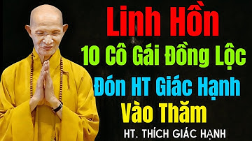 Linh Hồn 10 Cô Gái Đồng Lộc Đón HT Thích Giác Hạnh Vào Thăm   Chuyện Tâm Linh Có Thật