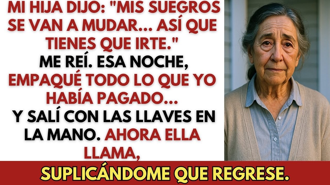 Mi hija dijo, ‘Mis suegros se mudan con nosotros—tú te vas ’ Me reí