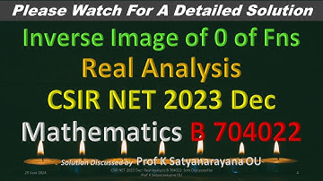 CSIR NET 2023 Dec: Real Analysis B 704022: Soln Discussed by Prof K Satyanarayana Osmania University
