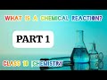 Chemical Reactions made easy | Class 10 Science | Chemistry Chapter 1 - Part 1 