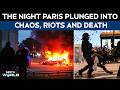 Paris Violence | The Night Paris Plunged Into Chaos: Riots, Death, Mayhem Grip City Streets