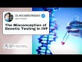 The Misconception of Genetic Testing in IVF #ivftreatment #genetictesting #ivfsupport #ivfdoctor