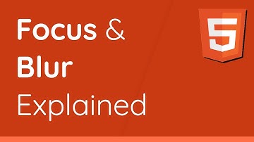 What is Focus & Blur in HTML, CSS & JavaScript? - Beginner