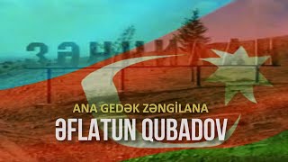 Eflatun Qubadov - Ana gedek Zengilana