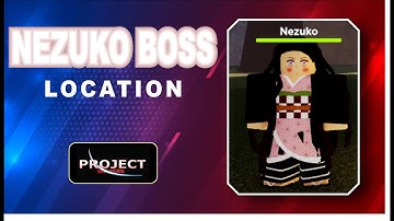 Nezuko Boss Location in PROJECT SLAYERS | Where to find Nezuko Boss