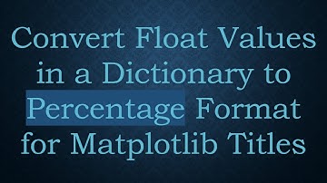 Convert Float Values in a Dictionary to Percentage Format for Matplotlib Titles